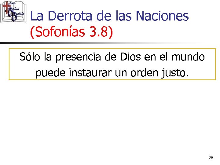 La Derrota de las Naciones (Sofonías 3. 8) Sólo la presencia de Dios en