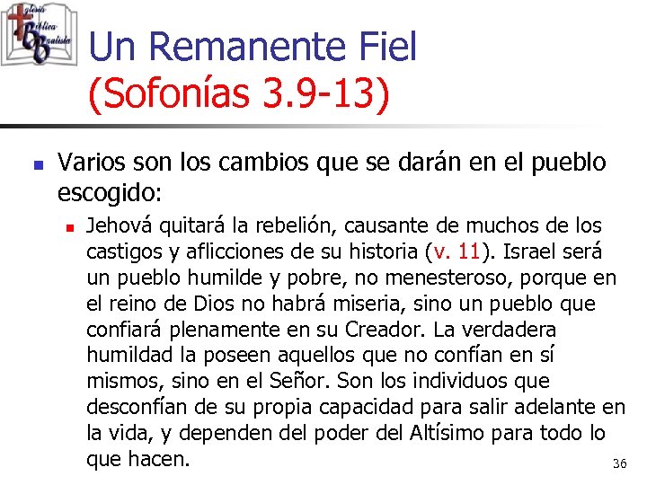 Un Remanente Fiel (Sofonías 3. 9 -13) n Varios son los cambios que se