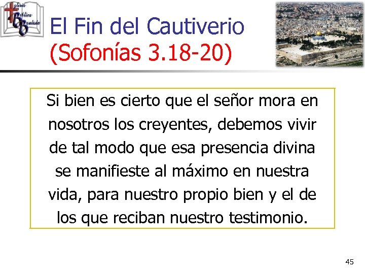 El Fin del Cautiverio (Sofonías 3. 18 -20) Si bien es cierto que el