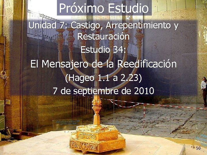 Próximo Estudio Unidad 7: Castigo, Arrepentimiento y Restauración Estudio 34: El Mensajero de la