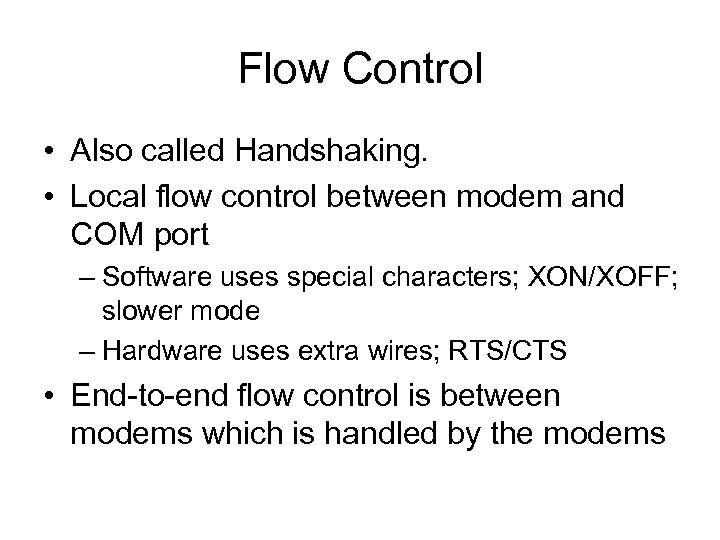 Flow Control • Also called Handshaking. • Local flow control between modem and COM