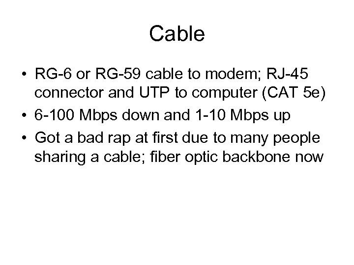 Cable • RG-6 or RG-59 cable to modem; RJ-45 connector and UTP to computer