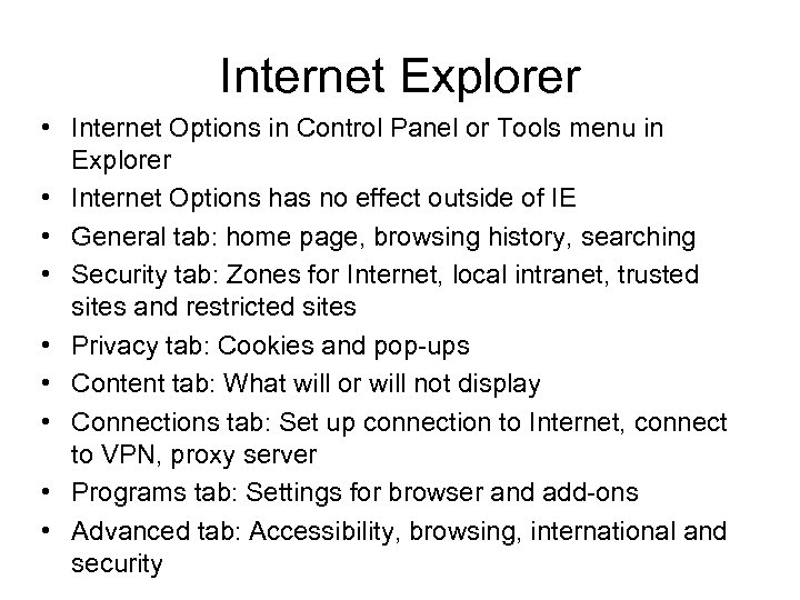 Internet Explorer • Internet Options in Control Panel or Tools menu in Explorer •