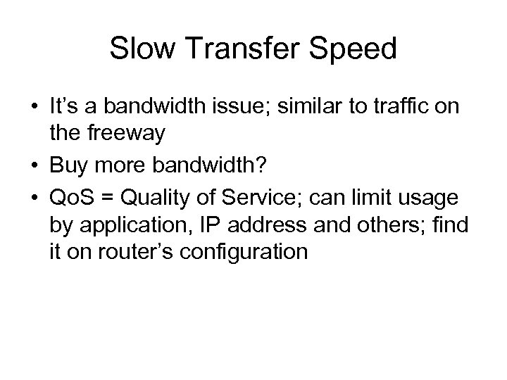Slow Transfer Speed • It’s a bandwidth issue; similar to traffic on the freeway