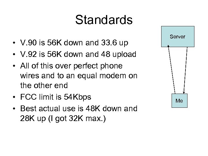 Standards • V. 90 is 56 K down and 33. 6 up • V.