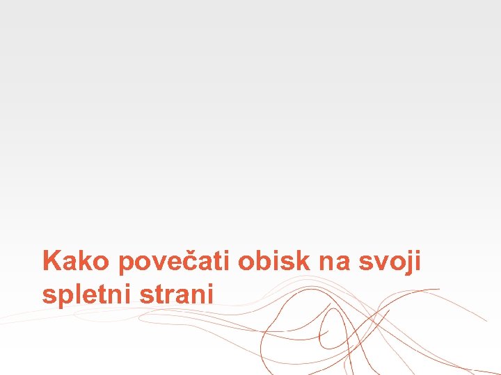 Kako povečati obisk na svoji spletni strani 