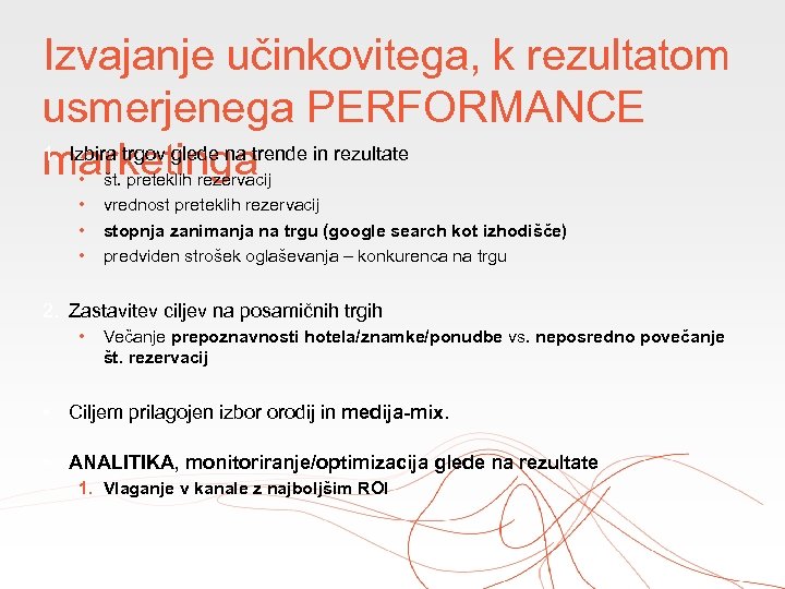 Izvajanje učinkovitega, k rezultatom usmerjenega PERFORMANCE 1. Izbira trgov glede na trende in rezultate