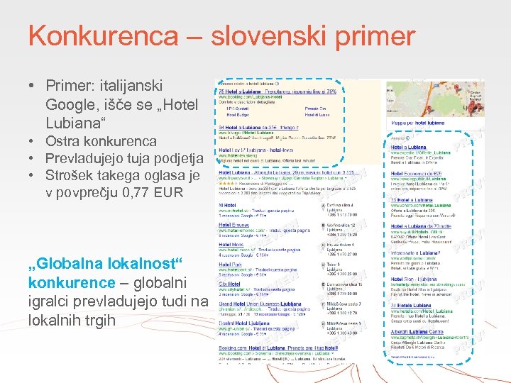 Konkurenca – slovenski primer • Primer: italijanski Google, išče se „Hotel Lubiana“ • Ostra