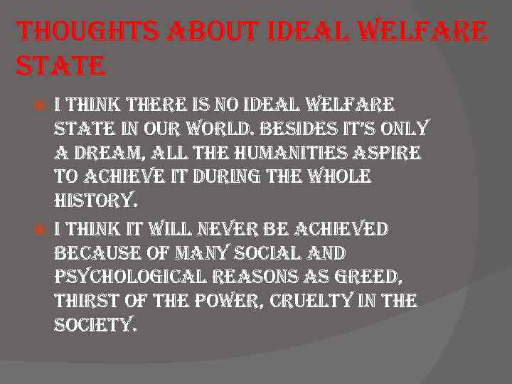 thoughts about ideal welfare state i think there is no ideal welfare state in