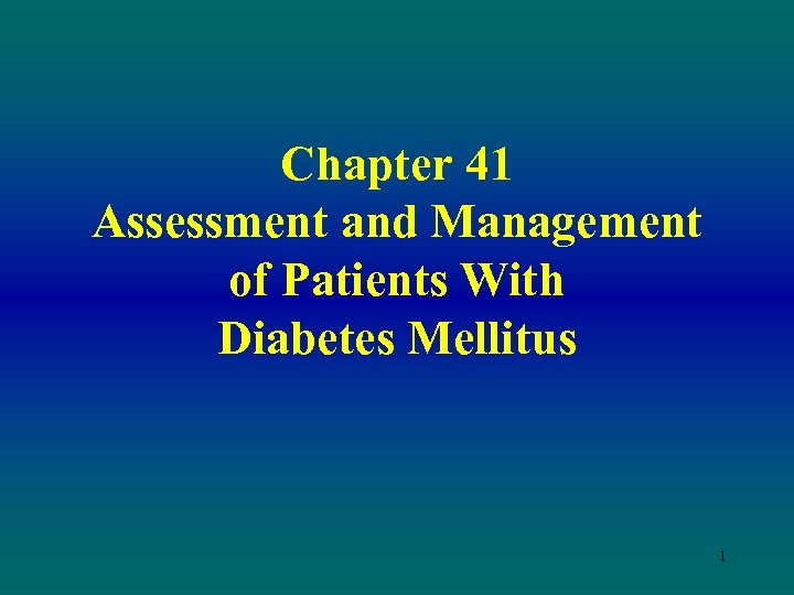 Chapter 41 Assessment and Management of Patients With Diabetes Mellitus 1 