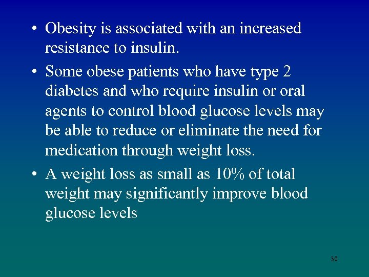  • Obesity is associated with an increased resistance to insulin. • Some obese