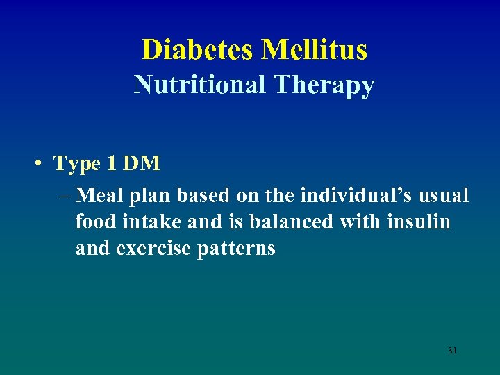 Diabetes Mellitus Nutritional Therapy • Type 1 DM – Meal plan based on the
