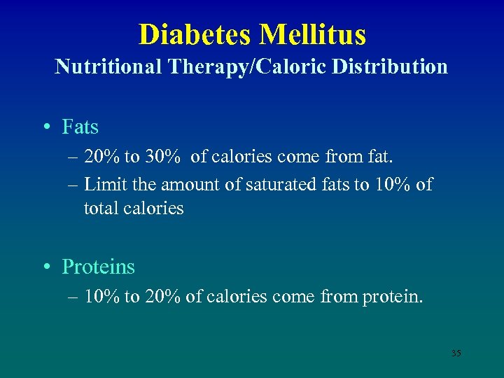 Diabetes Mellitus Nutritional Therapy/Caloric Distribution • Fats – 20% to 30% of calories come