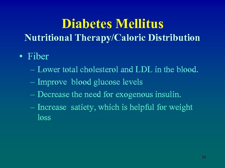 Diabetes Mellitus Nutritional Therapy/Caloric Distribution • Fiber – Lower total cholesterol and LDL in