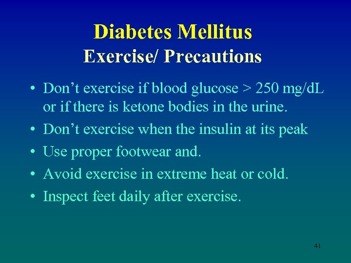 Diabetes Mellitus Exercise/ Precautions • Don’t exercise if blood glucose > 250 mg/d. L