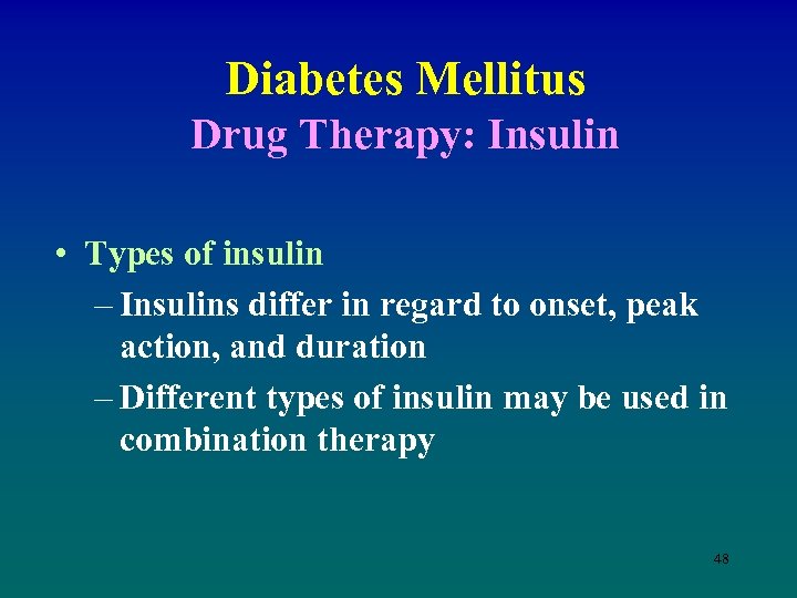 Diabetes Mellitus Drug Therapy: Insulin • Types of insulin – Insulins differ in regard
