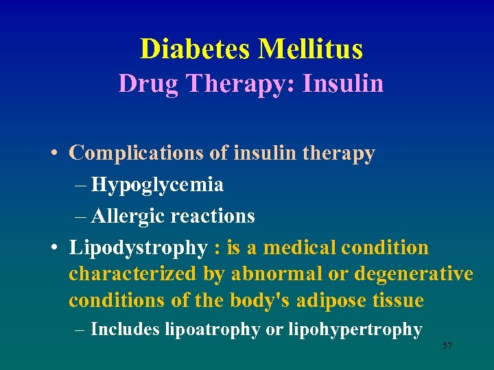 Diabetes Mellitus Drug Therapy: Insulin • Complications of insulin therapy – Hypoglycemia – Allergic