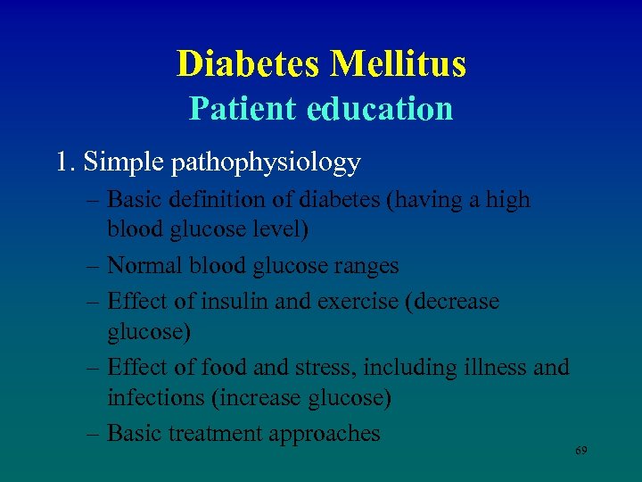 Diabetes Mellitus Patient education 1. Simple pathophysiology – Basic definition of diabetes (having a