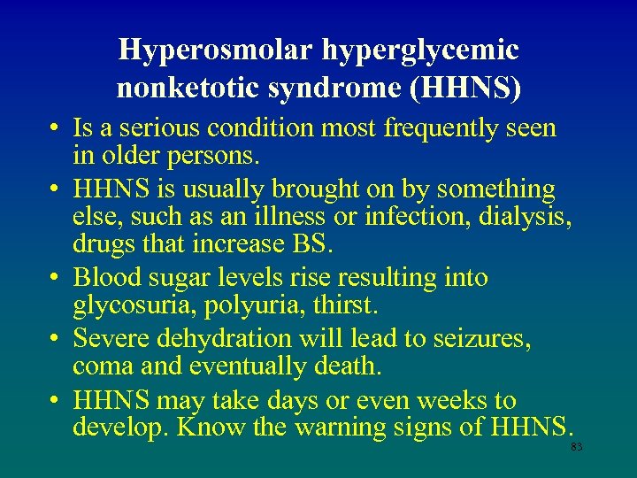 Hyperosmolar hyperglycemic nonketotic syndrome (HHNS) • Is a serious condition most frequently seen in