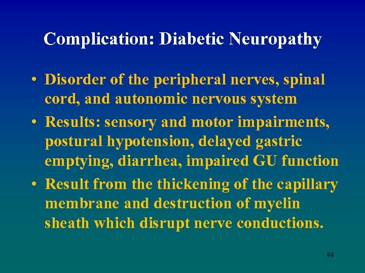 Complication: Diabetic Neuropathy • Disorder of the peripheral nerves, spinal cord, and autonomic nervous