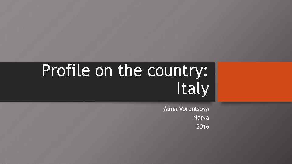 Profile on the country: Italy Alina Vorontsova Narva 2016 