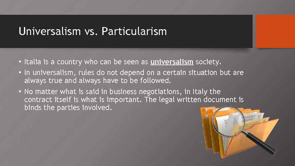 Universalism vs. Particularism • Italia is a country who can be seen as universalism