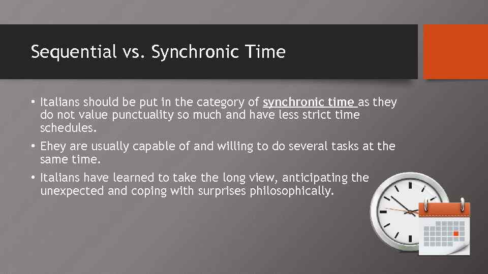 Sequential vs. Synchronic Time • Italians should be put in the category of synchronic