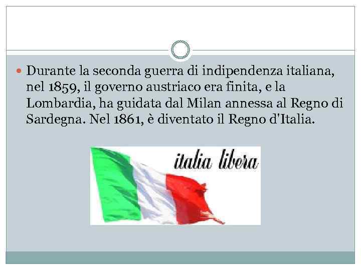  Durante la seconda guerra di indipendenza italiana, nel 1859, il governo austriaco era