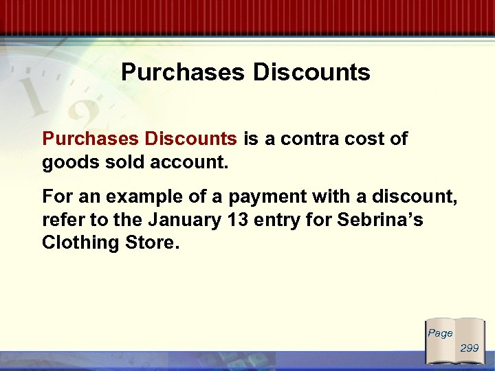Purchases Discounts is a contra cost of goods sold account. For an example of