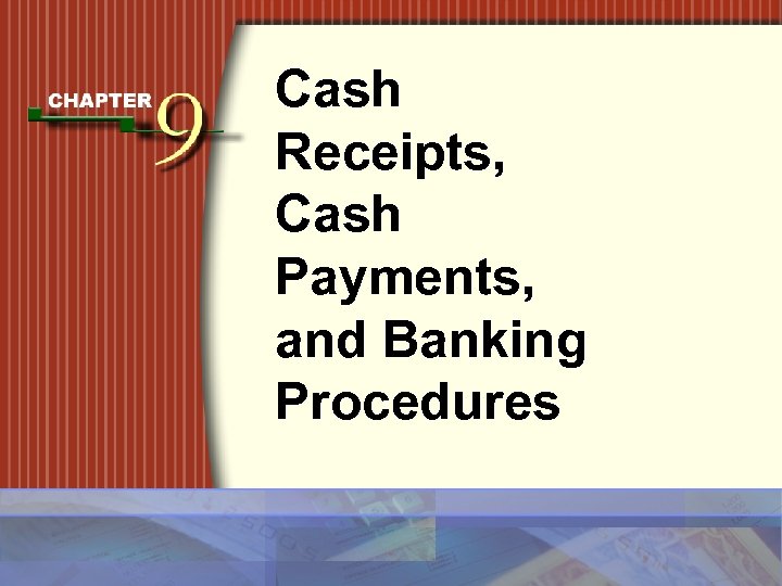 Cash Receipts, Cash Payments, and Banking Procedures 