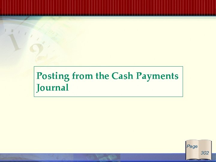Posting from the Cash Payments Journal Page 302 