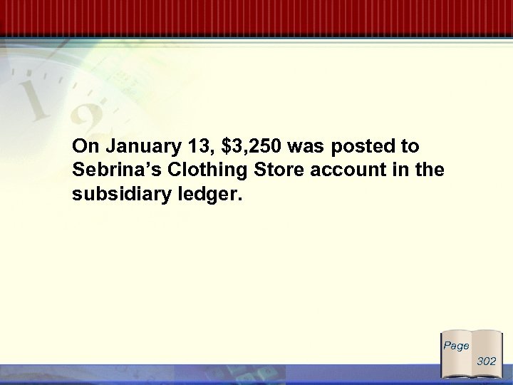 On January 13, $3, 250 was posted to Sebrina’s Clothing Store account in the