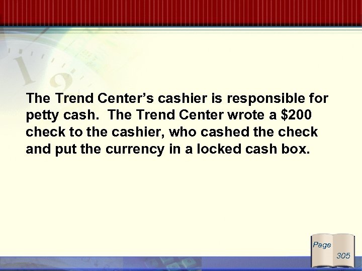 The Trend Center’s cashier is responsible for petty cash. The Trend Center wrote a