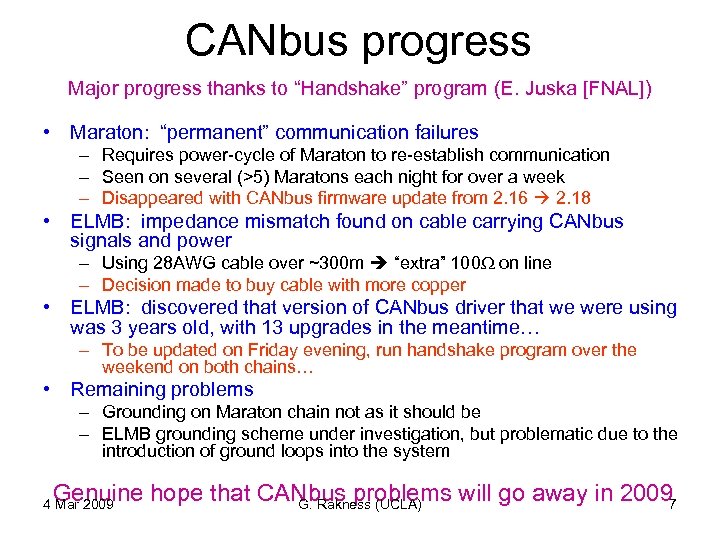 CANbus progress Major progress thanks to “Handshake” program (E. Juska [FNAL]) • Maraton: “permanent”