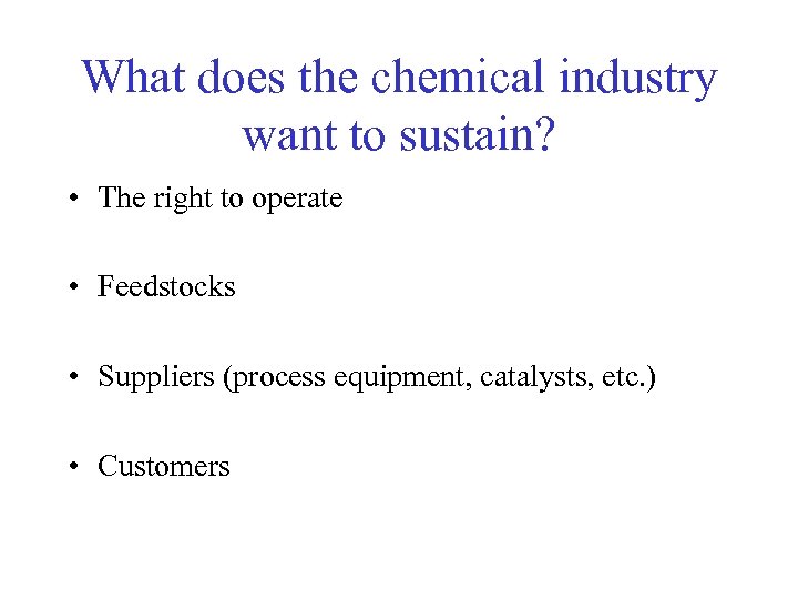 What does the chemical industry want to sustain? • The right to operate •