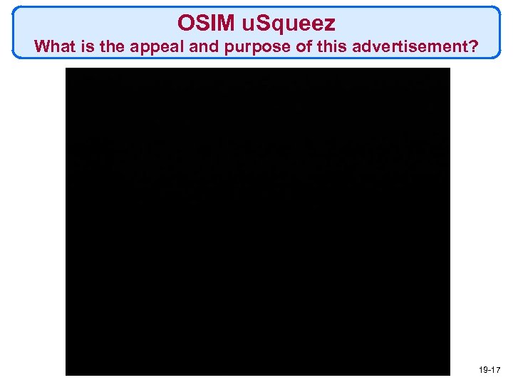 OSIM u. Squeez What is the appeal and purpose of this advertisement? 19 -17