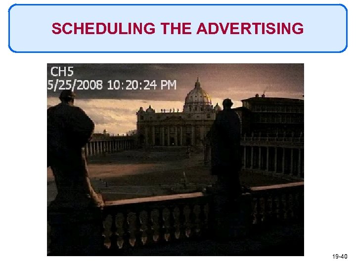 SCHEDULING THE ADVERTISING 19 -40 