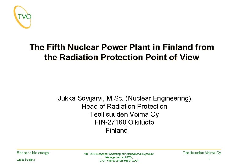 The Fifth Nuclear Power Plant in Finland from the Radiation Protection Point of View