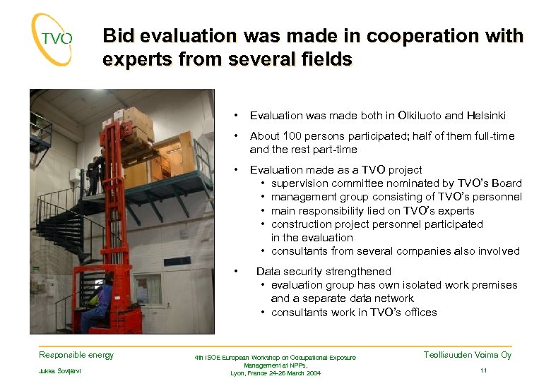 Bid evaluation was made in cooperation with experts from several fields • • Evaluation