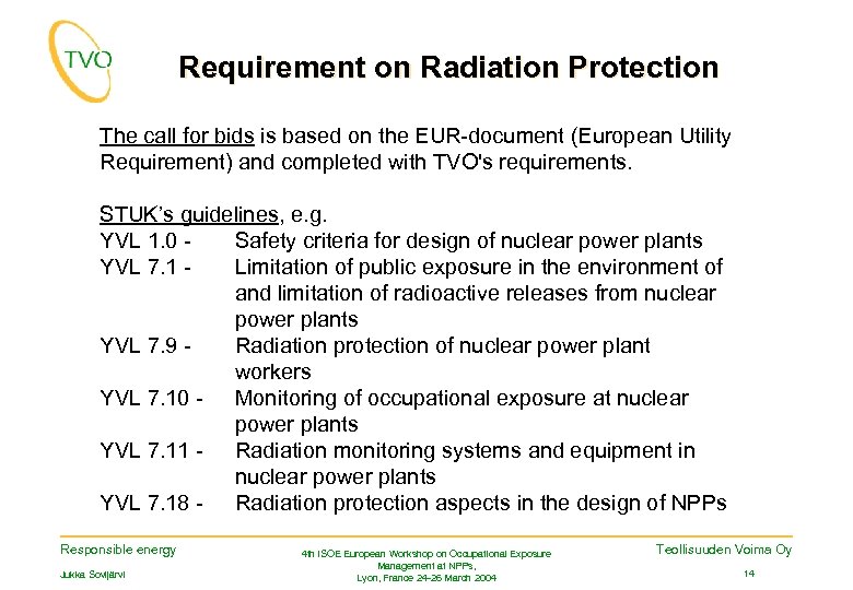Requirement on Radiation Protection The call for bids is based on the EUR-document (European