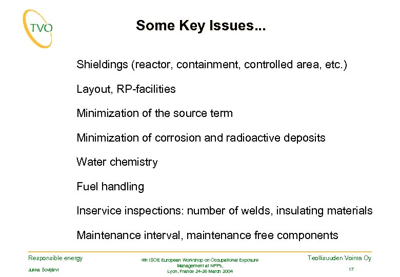 Some Key Issues. . . Shieldings (reactor, containment, controlled area, etc. ) Layout, RP-facilities