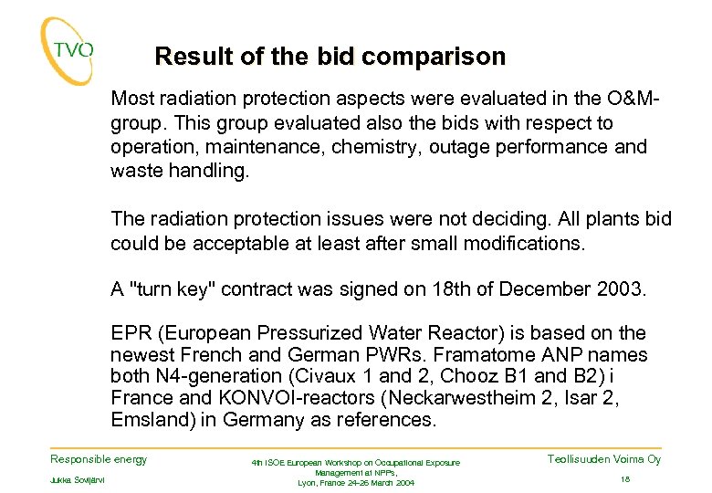 Result of the bid comparison Most radiation protection aspects were evaluated in the O&Mgroup.