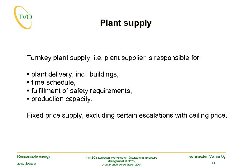 Plant supply Turnkey plant supply, i. e. plant supplier is responsible for: • •