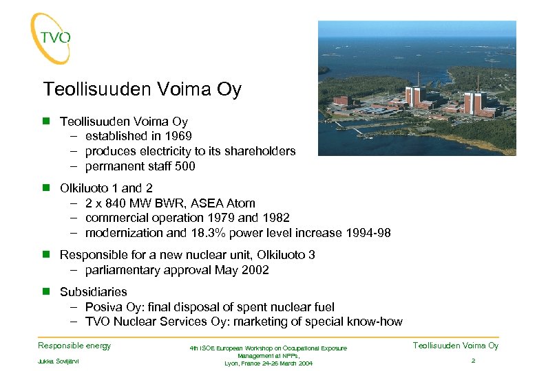 Teollisuuden Voima Oy g Teollisuuden Voima Oy – established in 1969 – produces electricity