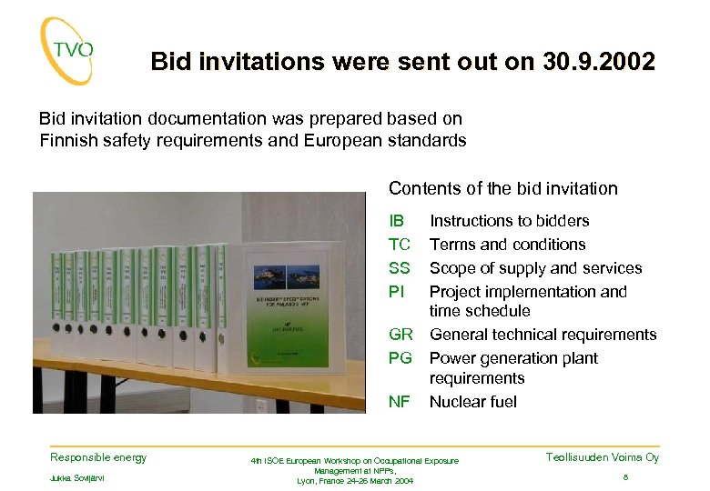 Bid invitations were sent out on 30. 9. 2002 Bid invitation documentation was prepared