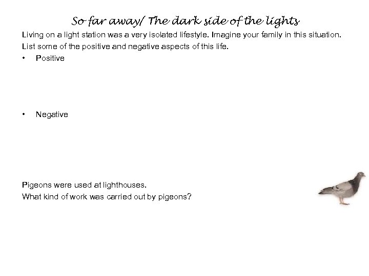 So far away/ The dark side of the lights Living on a light station
