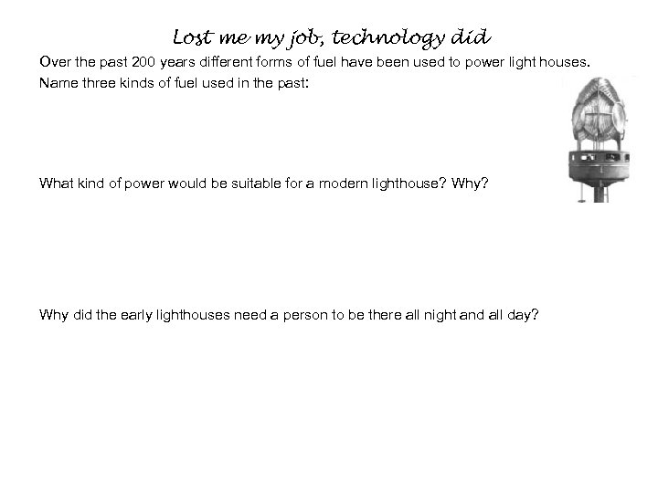 Lost me my job, technology did Over the past 200 years different forms of