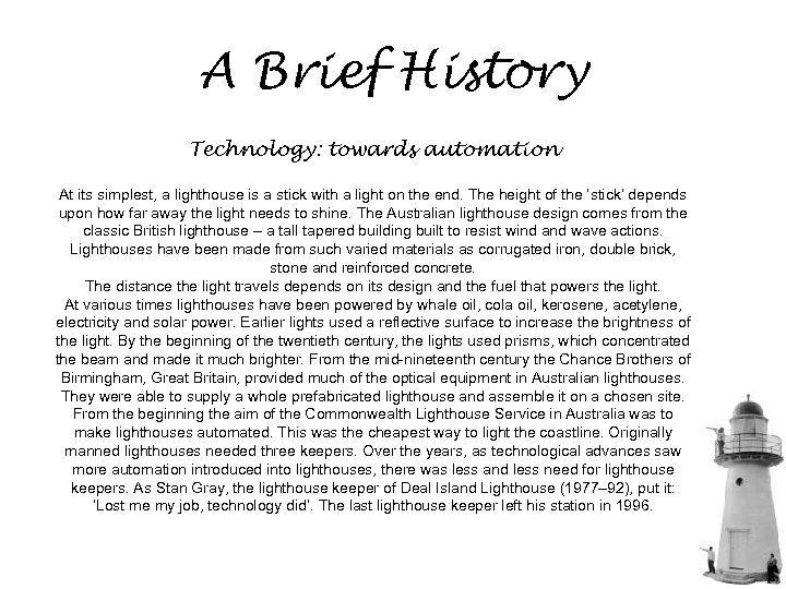 A Brief History Technology: towards automation At its simplest, a lighthouse is a stick