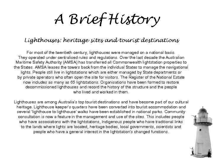 A Brief History Lighthouses: heritage sites and tourist destinations For most of the twentieth