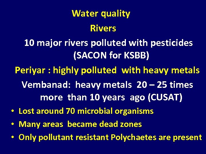  Water quality Rivers 10 major rivers polluted with pesticides (SACON for KSBB) Periyar